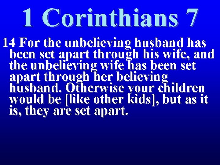 1 Corinthians 7 14 For the unbelieving husband has been set apart through his