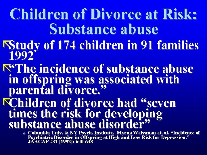 Children of Divorce at Risk: Substance abuse ãStudy of 174 children in 91 families