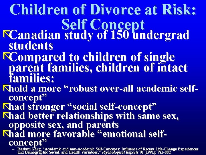 Children of Divorce at Risk: Self Concept ãCanadian study of 150 undergrad students ãCompared