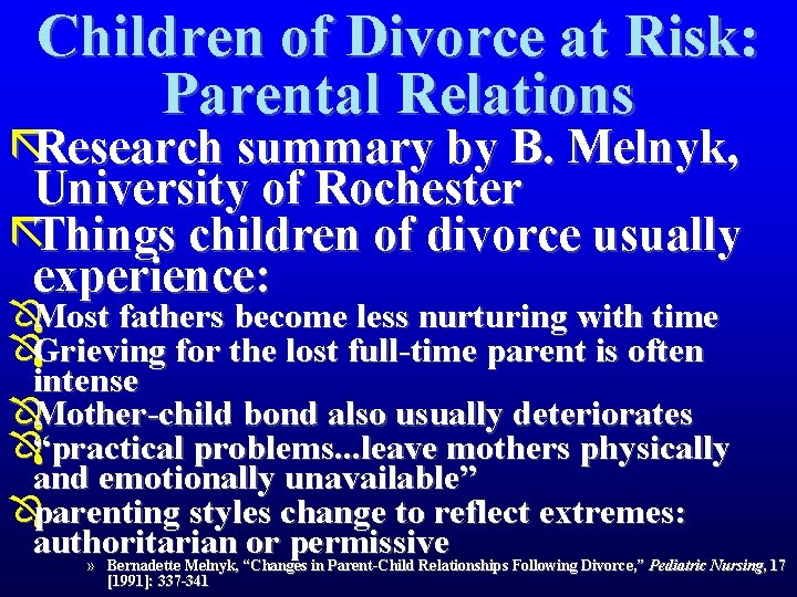 Children of Divorce at Risk: Parental Relations ãResearch summary by B. Melnyk, University of