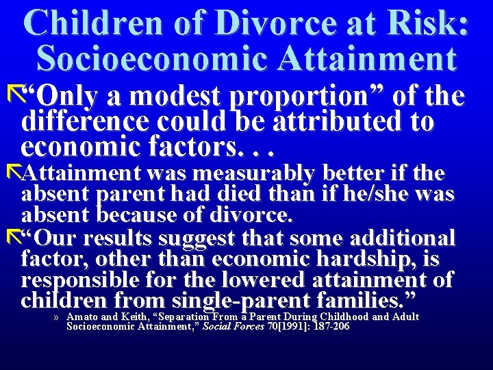 Children of Divorce at Risk: Socioeconomic Attainment ã“Only a modest proportion” of the difference