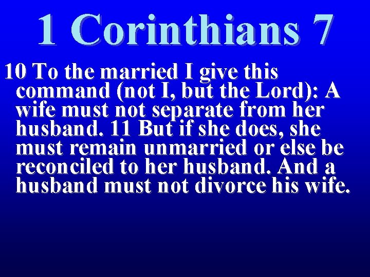 1 Corinthians 7 10 To the married I give this command (not I, but