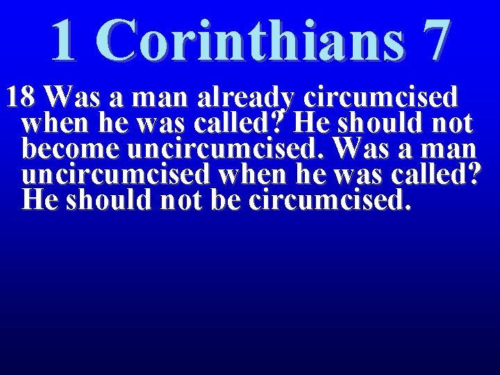 1 Corinthians 7 18 Was a man already circumcised when he was called? He