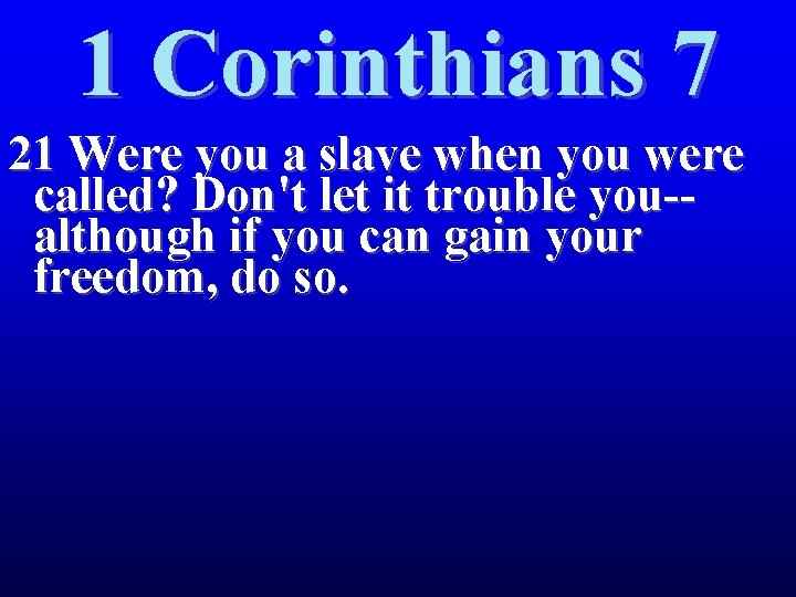 1 Corinthians 7 21 Were you a slave when you were called? Don't let