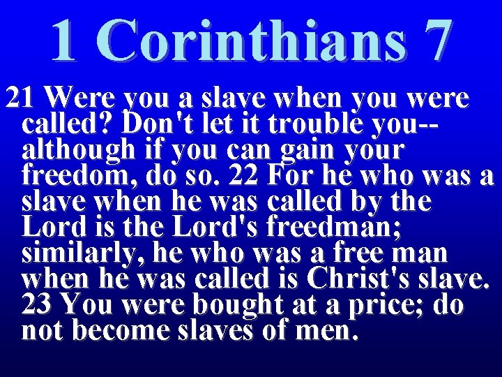 1 Corinthians 7 21 Were you a slave when you were called? Don't let