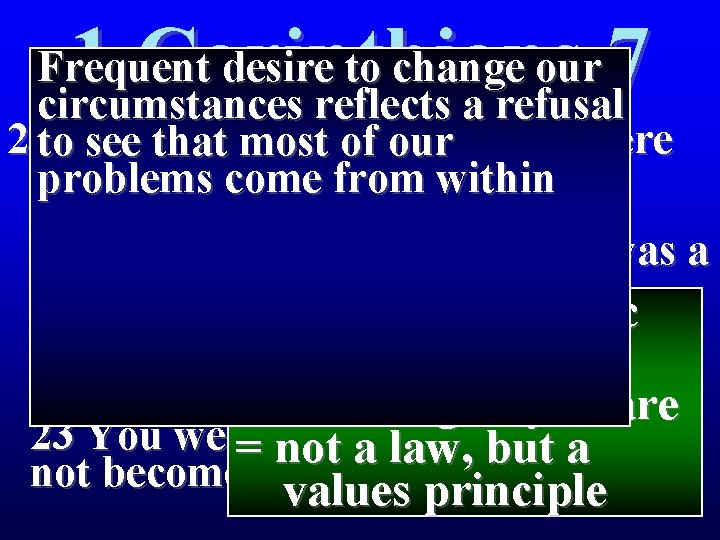 1 Corinthians 7 Frequent desire to change our circumstances reflects a refusal 21 Were