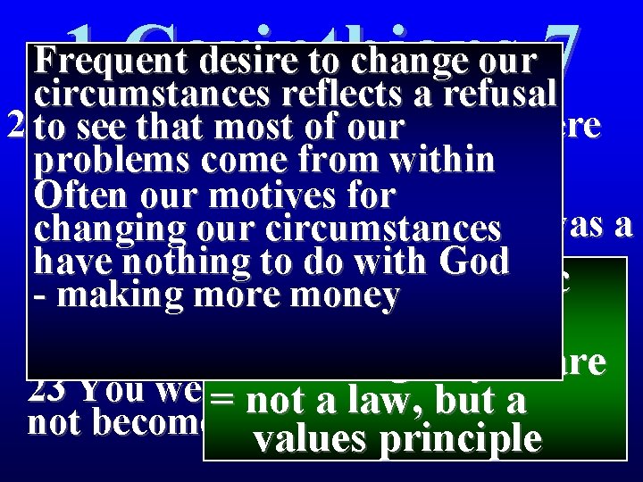 1 Corinthians 7 Frequent desire to change our circumstances reflects a refusal 21 Were