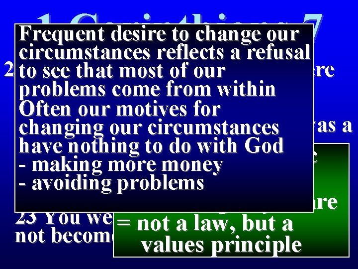 1 Corinthians 7 Frequent desire to change our circumstances reflects a refusal 21 Were