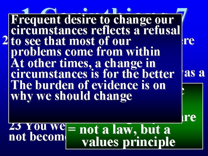 1 Corinthians 7 Frequent desire to change our circumstances reflects a refusal 21 Were