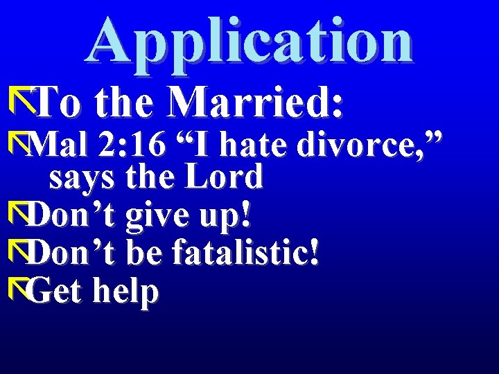 Application ãTo the Married: ãMal 2: 16 “I hate divorce, ” says the Lord