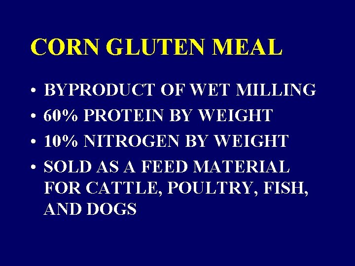 CORN GLUTEN MEAL • • BYPRODUCT OF WET MILLING 60% PROTEIN BY WEIGHT 10% CORN GLUTEN MEAL • • BYPRODUCT OF WET MILLING 60% PROTEIN BY WEIGHT 10%