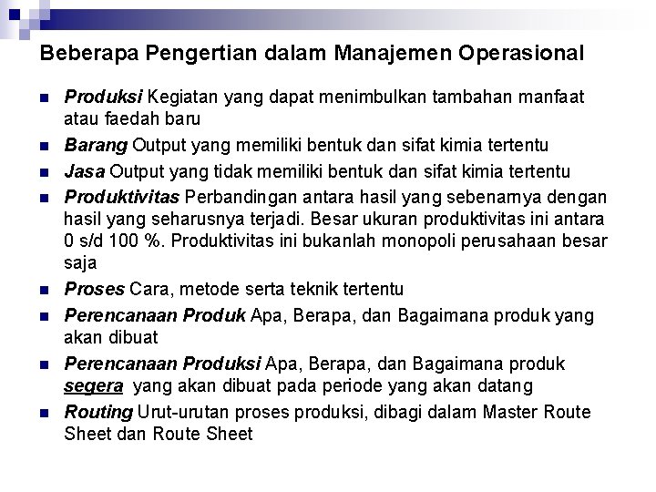 Beberapa Pengertian dalam Manajemen Operasional n n n n Produksi Kegiatan yang dapat menimbulkan