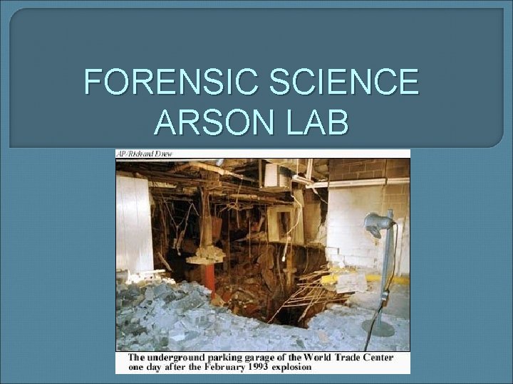 FORENSIC SCIENCE ARSON LAB 