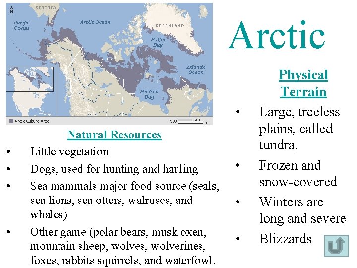 Arctic • • • Natural Resources Little vegetation Dogs, used for hunting and hauling