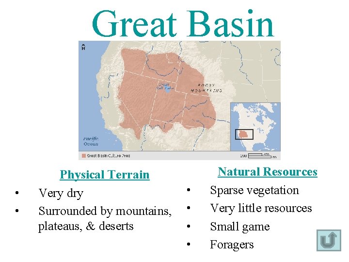 Great Basin • • Physical Terrain Very dry Surrounded by mountains, plateaus, & deserts