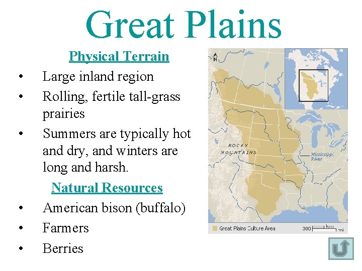 Great Plains • • • Physical Terrain Large inland region Rolling, fertile tall-grass prairies