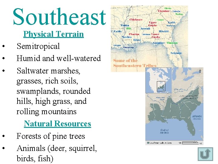 Southeast • • • Physical Terrain Semitropical Humid and well-watered Saltwater marshes, grasses, rich