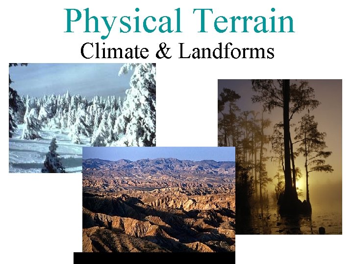 Physical Terrain Climate & Landforms 