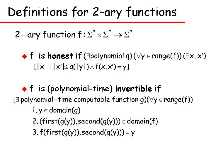 Definitions for 2 -ary functions uf is honest if uf is (polynomial-time) invertible if