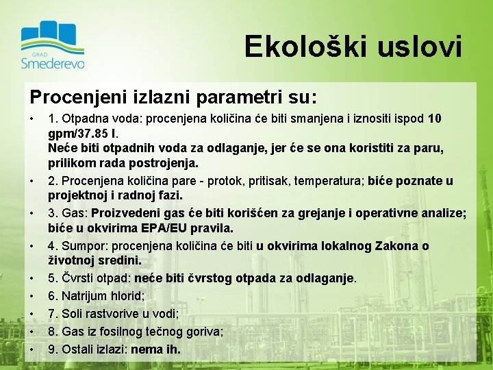 Ekološki uslovi Procenjeni izlazni parametri su: • • • 1. Otpadna voda: procenjena količina