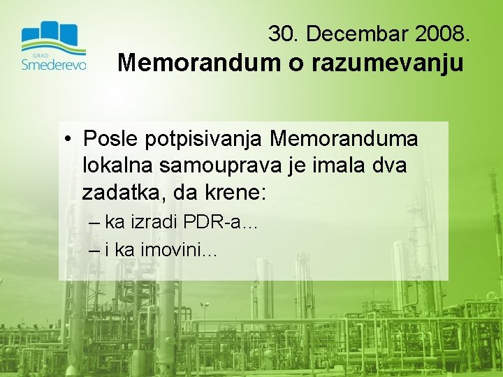 30. Decembar 2008. Memorandum o razumevanju • Posle potpisivanja Memoranduma lokalna samouprava je imala
