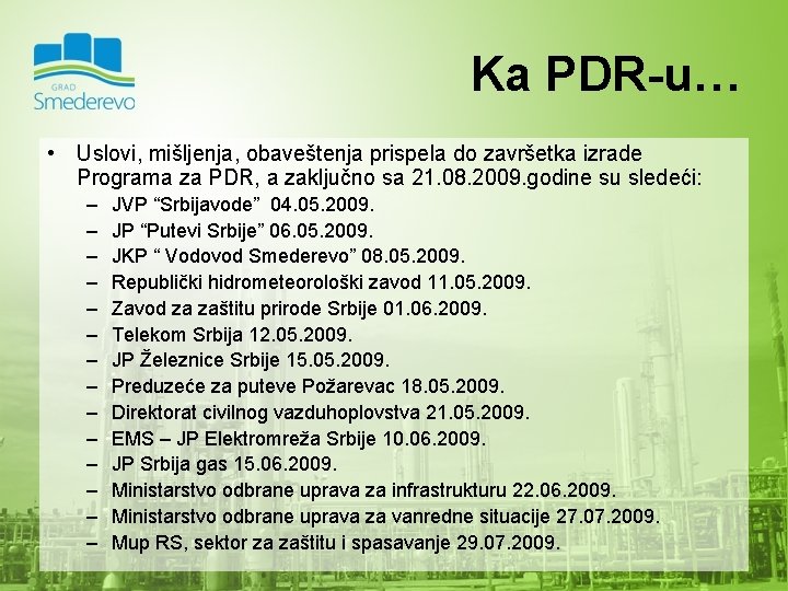 Ka PDR-u… • Uslovi, mišljenja, obaveštenja prispela do završetka izrade Programa za PDR, a