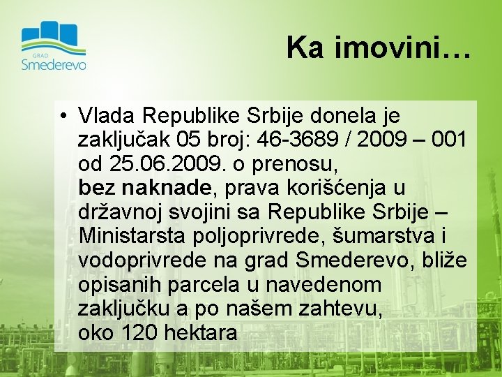 Ka imovini… • Vlada Republike Srbije donela je zaključak 05 broj: 46 -3689 /