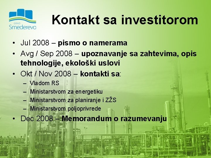 Kontakt sa investitorom • Jul 2008 – pismo o namerama • Avg / Sep