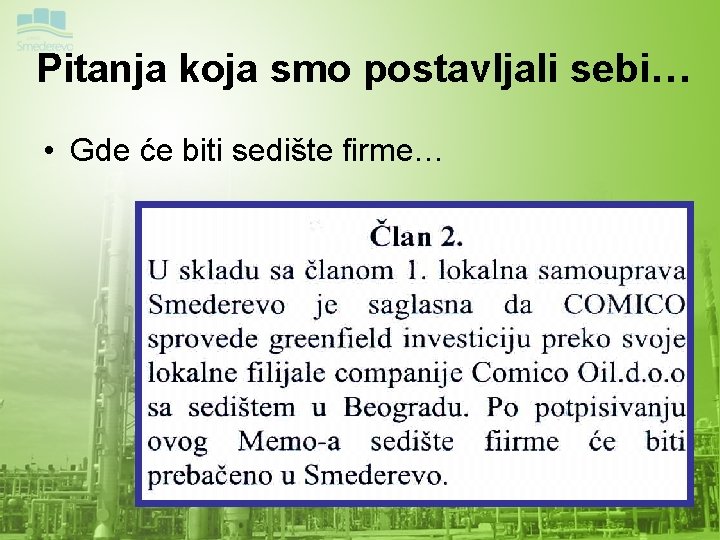 Pitanja koja smo postavljali sebi… • Gde će biti sedište firme… 