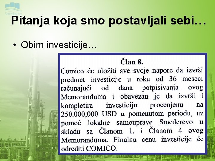 Pitanja koja smo postavljali sebi… • Obim investicije… 