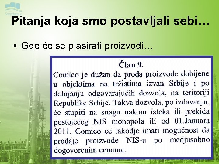 Pitanja koja smo postavljali sebi… • Gde će se plasirati proizvodi… 