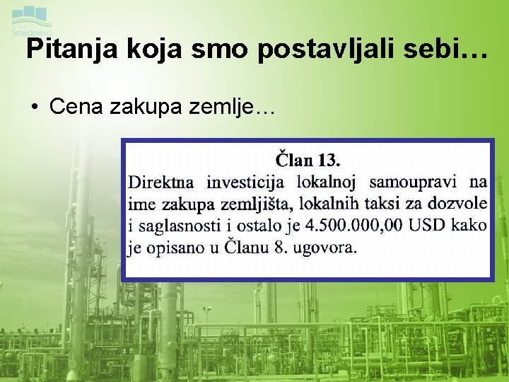 Pitanja koja smo postavljali sebi… • Cena zakupa zemlje… 
