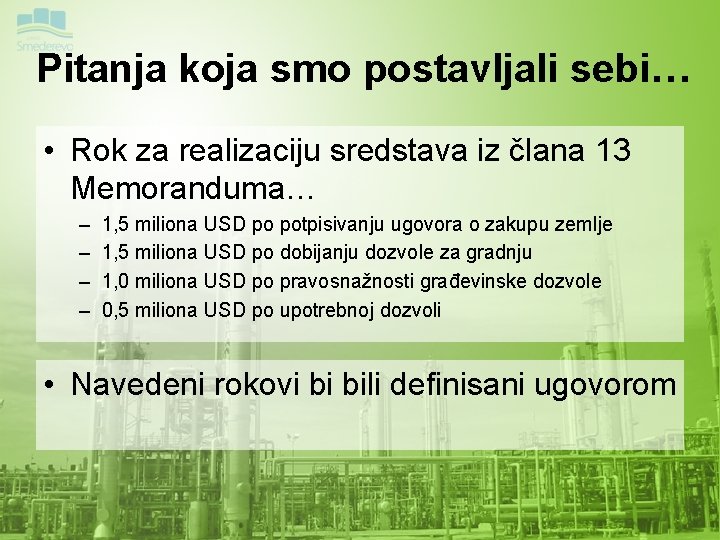 Pitanja koja smo postavljali sebi… • Rok za realizaciju sredstava iz člana 13 Memoranduma…