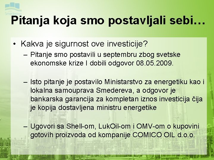 Pitanja koja smo postavljali sebi… • Kakva je sigurnost ove investicije? – Pitanje smo