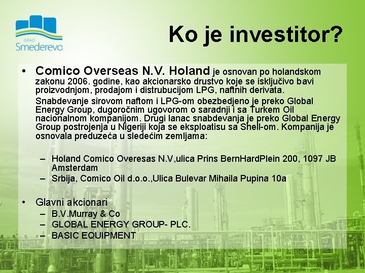 Ko je investitor? • Comico Overseas N. V. Holand je osnovan po holandskom zakonu