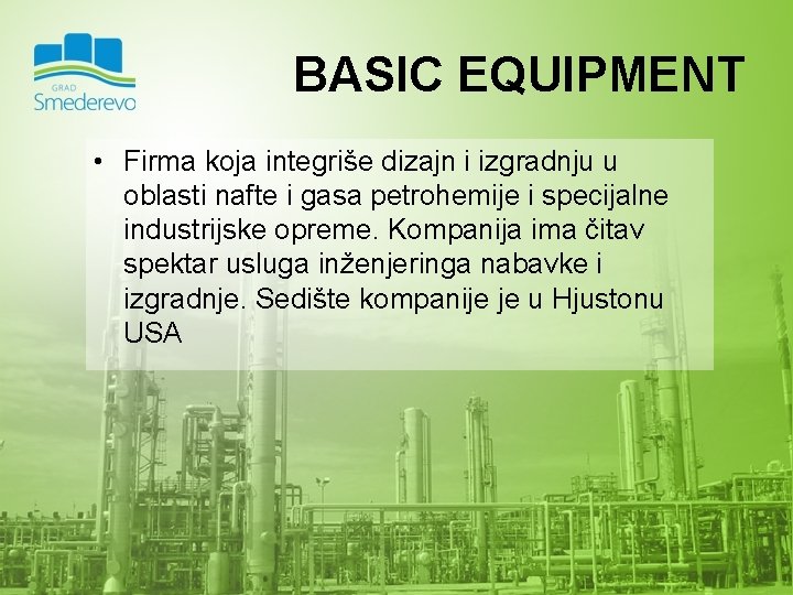 BASIC EQUIPMENT • Firma koja integriše dizajn i izgradnju u oblasti nafte i gasa