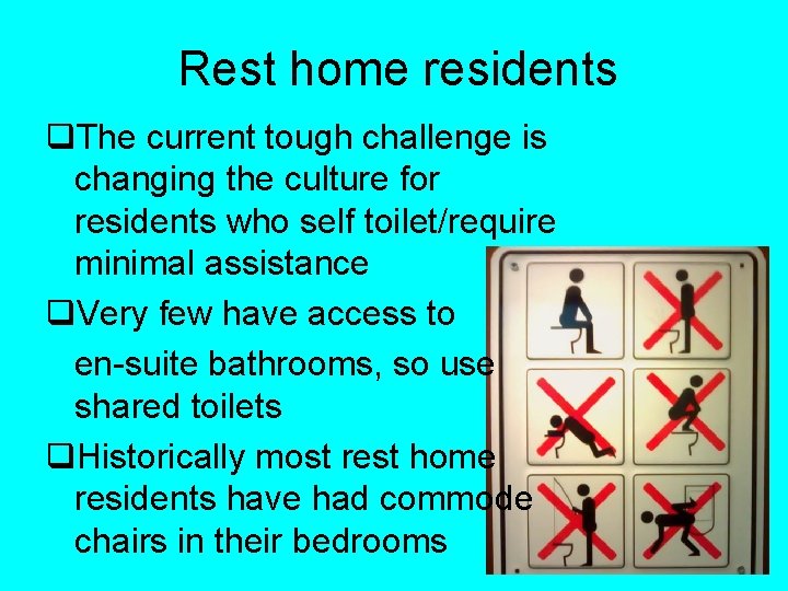 Rest home residents q. The current tough challenge is changing the culture for residents