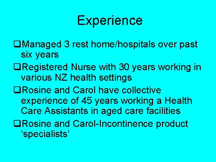 Experience q. Managed 3 rest home/hospitals over past six years q. Registered Nurse with