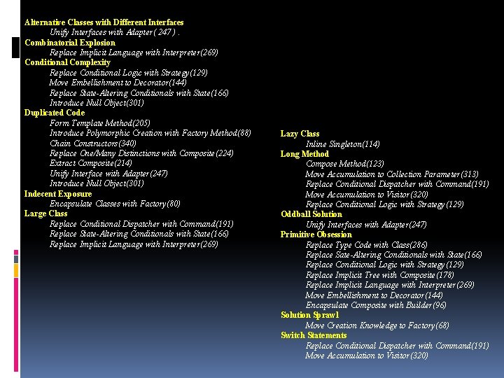Alternative Classes with Different Interfaces Unify Interfaces with Adapter( 247 ). Combinatorial Explosion Replace