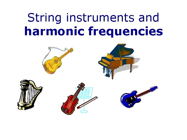 String instruments and harmonic frequencies 