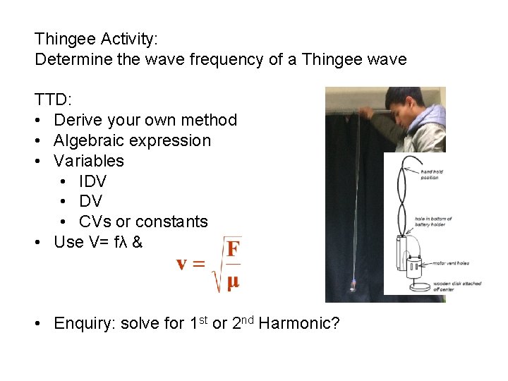 Thingee Activity: Determine the wave frequency of a Thingee wave TTD: • Derive your