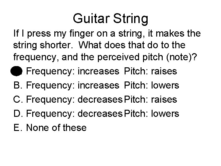 Guitar String If I press my finger on a string, it makes the string