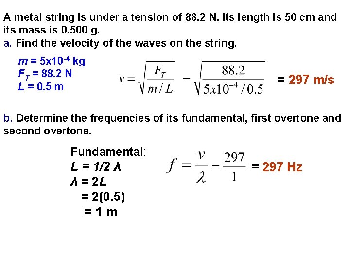 A metal string is under a tension of 88. 2 N. Its length is