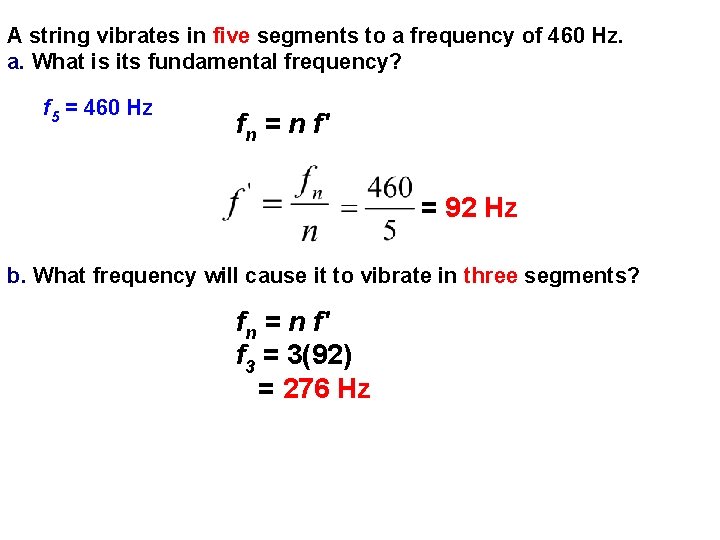A string vibrates in five segments to a frequency of 460 Hz. a. What