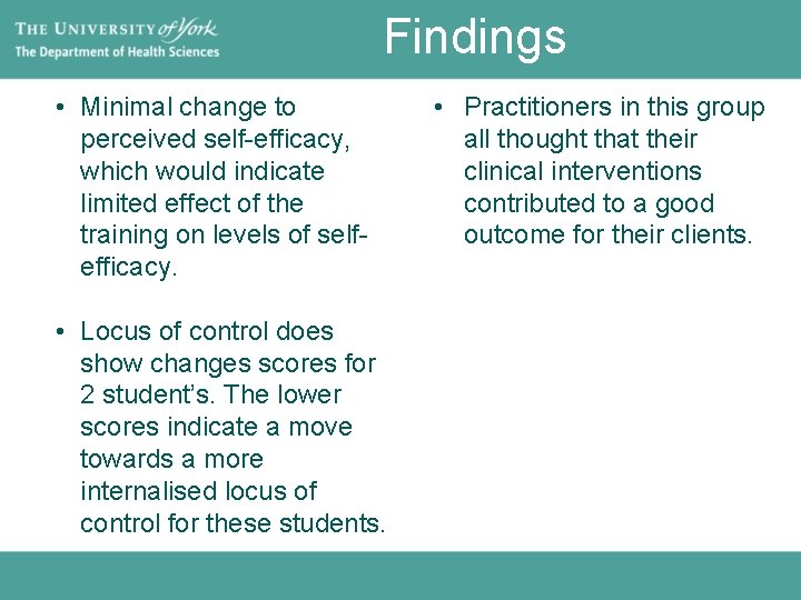 Findings • Minimal change to perceived self-efficacy, which would indicate limited effect of the