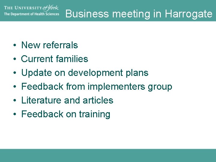 Business meeting in Harrogate • • • New referrals Current families Update on development