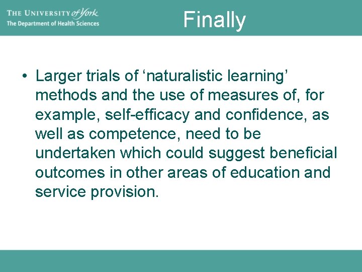 Finally • Larger trials of ‘naturalistic learning’ methods and the use of measures of,