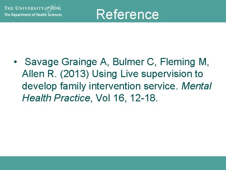 Reference • Savage Grainge A, Bulmer C, Fleming M, Allen R. (2013) Using Live