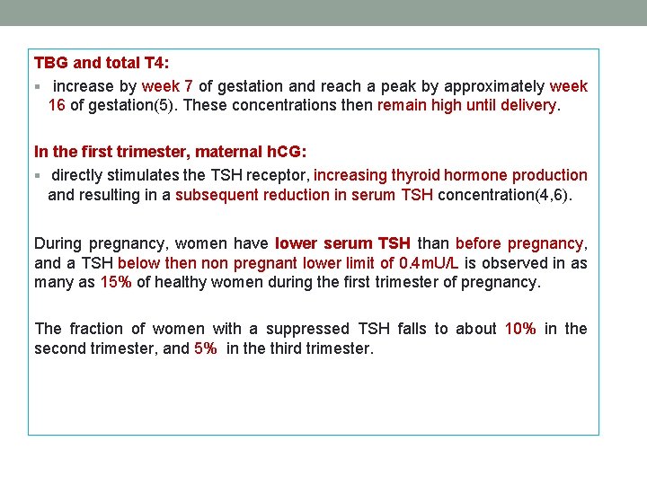 TBG and total T 4: § increase by week 7 of gestation and reach TBG and total T 4: § increase by week 7 of gestation and reach