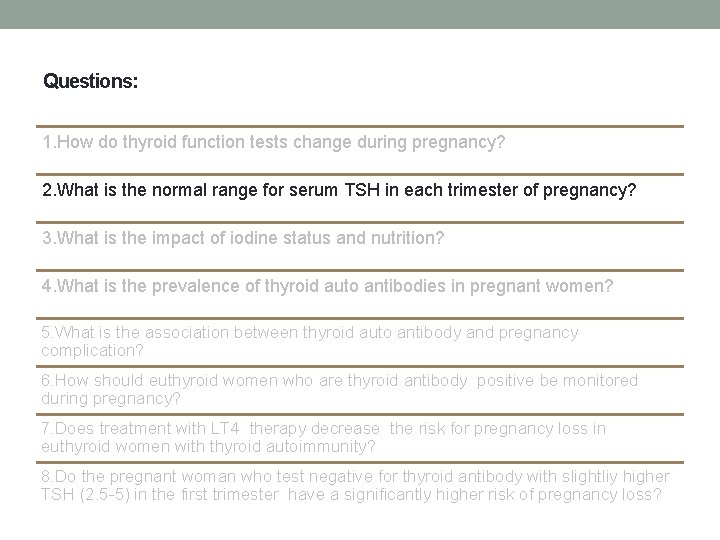 Questions: 1. How do thyroid function tests change during pregnancy? 2. What is the Questions: 1. How do thyroid function tests change during pregnancy? 2. What is the